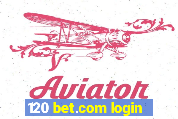 120 bet.com login